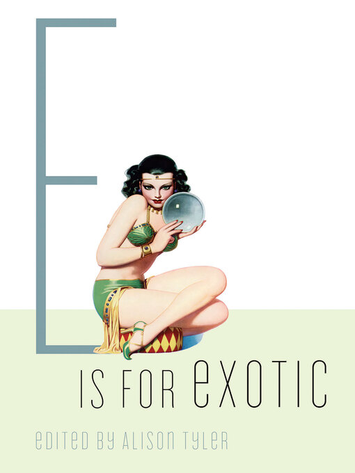 Title details for E Is for Exotic by Alison Tyler - Wait list